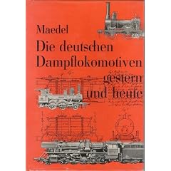 Die deutschen Dampflokomotiven gestern und heute