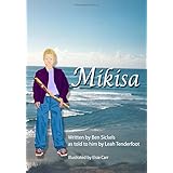 mikisa this is a story about a 10 year old boy named ben he finds a stick on the beach who calls himself mikisa