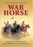 War Horse: Mounting the Cavalry with America's Finest Horses