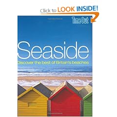 Seaside: Discover the best of Britain's best beaches (Time Out Seaside: Discover Britain's Coastal Treasures)
