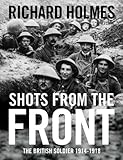 Shots from the front : the British soldier 1914-18