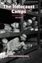 The Holocaust Camps (Holocaust Remembered)