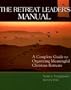 The Retreat Leader's Manual: A Complete Guide to Organizing Meaningful Christian Retreats