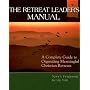 The Retreat Leader's Manual: A Complete Guide to Organizing Meaningful Christian Retreats