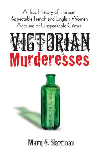 Victorian Murderesses: A True History of Thirteen Respectable French and English Women Accused of Unspeakable Crimes (Dover Books on History, Political and Social Science)