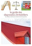 Le Guide des diagnostics immobiliers : Les conseils du notaire pour contracter dans la transparence
