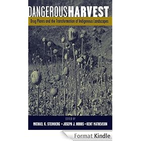 Dangerous Harvest: Drug Plants and the Transformation of Indigenous Landscapes