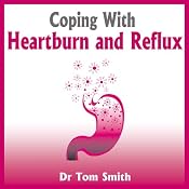 Coping with Heartburn and Reflux | [Tom Smith]