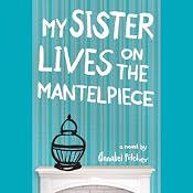 My Sister Lives on the Mantelpiece | [Annabel Pitcher]
