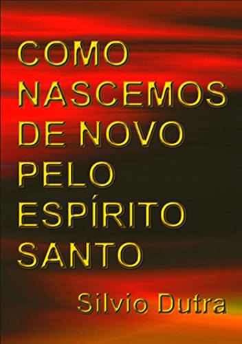 Como Nascemos De Novo Pelo Espírito Santo (Portuguese Edition)