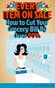 Every Item on Sale: How to Slash Your Grocery Bill By Over 50%