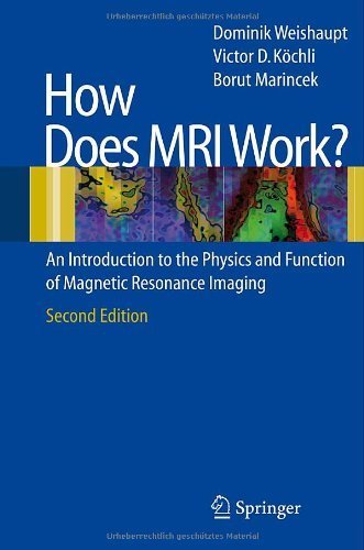 How does MRI work?: An Introduction to the Physics and Function of Magnetic Resonance Imaging 2nd edition by Dominik Weishaupt, Victor D. Koechli, Borut Marincek (2008) Paperback