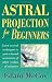 Astral Projection for Beginners (For Beginners (Llewellyn's))