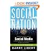 Social Nation: How to Harness the Power of Social Media to Attract Customers, Motivate Employees, and Grow Your Business