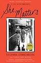She Matters: A Life in Friendships