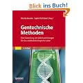 Gentechnische Methoden: Eine Sammlung von Arbeitsanleitungen f�r das molekularbiologische Labor