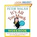 It's All Too Much Workbook: The Tools You Need to Conquer Clutter and Create the Life You Want