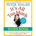 It's All Too Much Workbook: The Tools You Need to Conquer Clutter and Create the Life You Want