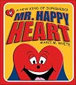 Mr. Happy Heart: A New Kind of Superhero!