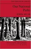 Our National Parks (The Works Of John Muir)