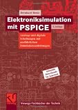 Elektroniksimulation mit PSPICE: Analoge und digitale Schaltungen mit ausführlichen Simulationsanleitungen