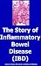 The Story of Inflammatory Bowel Disease (IBD) The Story of Inflammatory Bowel Disease (IBD)