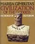 The Civilization of the Goddess: The World of Old Europe