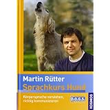 Sprachkurs Hund: K�rpersprache verstehen, richtig kommunizierenvon "Martin R�tter"