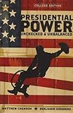 Presidential power : unchecked and unbalanced