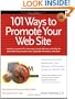 101 Ways to Promote Your Web Site: Filled with Proven Internet Marketing Tips, Tools, Techniques, and Resources to Increase Your Web Site Traffic