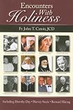 Encounters With Holiness: My Interviews with: Mother Teresa of Calcutta, Dorothy Day, Archbishop Fulton J. Sheen, Catherine de Hueck Doherty, Walter Ciszek, Leon-Josef Cardina