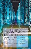 Teor�a Econ�mica Del Internet: La Revoluci�n Virtual - Econom�a Virtual. (Spanish Edition)