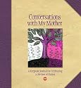 Conversations with My Mother: A Keepsake Journal for Celebrating a Lifetime of Stories (AARP)