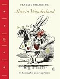Classic Coloring: Alice in Wonderland (Adult Coloring Book): 55 Removable Coloring Plates