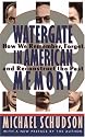 Watergate In American Memory: How We Remember, Forget, And Reconstruct The Past
