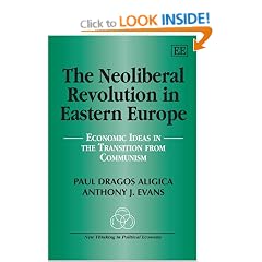 The Neoliberal Revolution in Eastern Europe: Economic Ideas in the Transition from Communism (New Thinking in Political Economy Series)