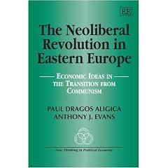 The Neoliberal Revolution in Eastern Europe: Economic Ideas in the Transition from Communism (New Thinking in Political Economy Series)