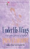Under His Wings: And Other Places of Refuge (Renewing the Heart)