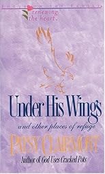 Under His Wings: And Other Places of Refuge (Renewing the Heart)