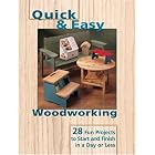 Quick and Easy Woodworking: 28 Fun Projects to Start and Finish in a Day or Less by  Shady Oak Press