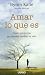 Amar lo que es (Spanish Edition)
