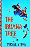 The Iguana Tree: A Novel