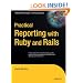 Practical Reporting with Ruby and Rails (Expert's Voice in Open Source)