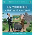 A Pelican at Blandings (The Blandings Castle Saga) by  P. G. Wodehouse and Martin Jarvis
