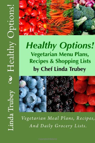 Healthy Options!: Vegetarian Meal Plans, Recipes, And Daily Grocery Lists