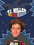 T.J. Miller: No Real Reason