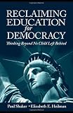 Reclaiming Education for Democracy: Thinking Beyond No Child Left Behind (Sociocultural, Political, and Historical Studies In Education)