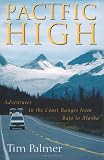 Pacific High: Adventures In The Coast Ranges From Baja To Alaska (A Shearwater Book)