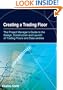 Creating a Trading Floor: The Project Manager's Guide to the Design, Construction and Launch of Trading Floors and Data Centers