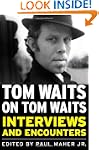 Tom Waits on Tom Waits: Interviews an...